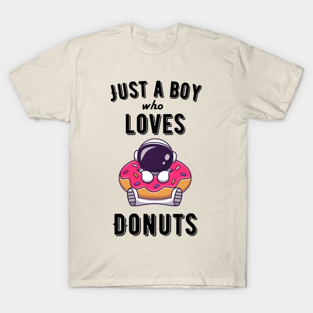 Just a boy who loves donuts T-Shirt by Syntax Wear